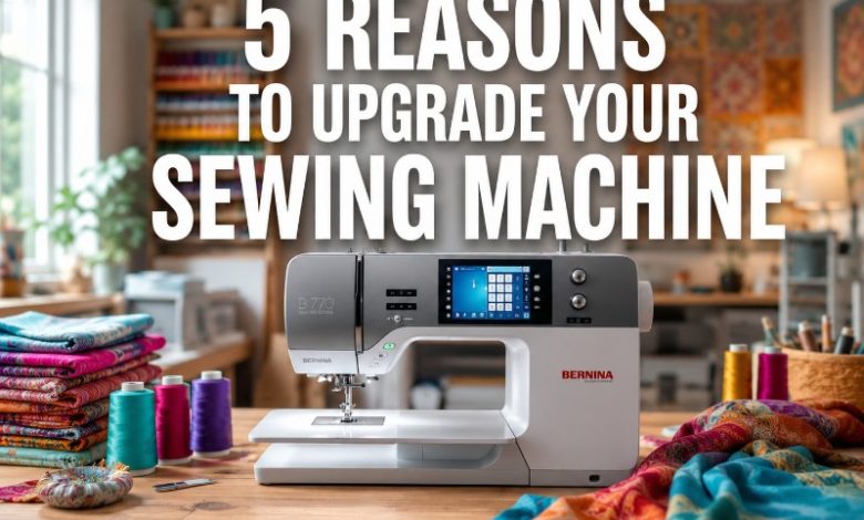 benefits-of-upgrading-your-sewing-machine-1