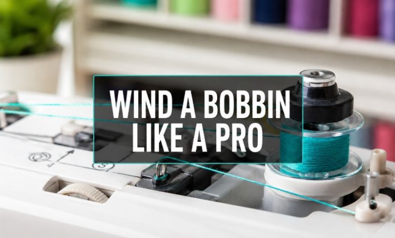 wind-a-bobbin-like-a-pro-1